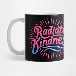 RADIATE KINDNESS - TYPOGRAPHY INSPIRATIONAL QUOTES Mug